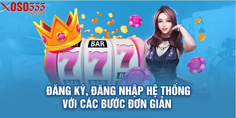 Đăng Ký Xoso333 - Cổng Cá Cược Uy Tín Với Nhiều Lựa Chọn 4 Đăng ký Xoso333 miễn phí và không tốn thời gian